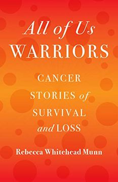 portada All of us Warriors: Cancer Stories of Survival and Loss (en Inglés)