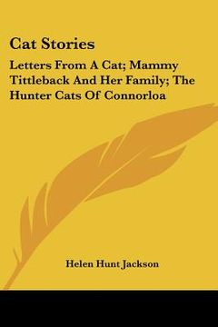 portada cat stories: letters from a cat; mammy tittleback and her family; the hunter cats of connorloa (in English)
