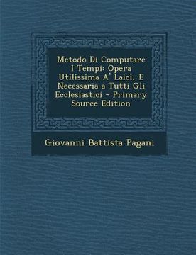 portada Metodo Di Computare I Tempi: Opera Utilissima A' Laici, E Necessaria a Tutti Gli Ecclesiastici (in Italian)