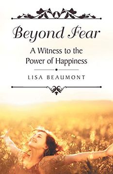 portada Beyond Fear: A Witness to the Power of Happiness 