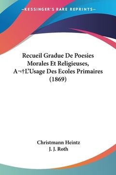 portada Recueil Gradue De Poesies Morales Et Religieuses, A L'Usage Des Ecoles Primaires (1869) (en Francés)