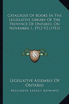 portada catalogue of books in the legislative library of the province of ontario, on november 1, 1912 v2 (1913)