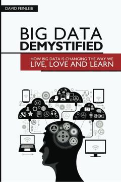 portada Big Data Demystified: How Big Data Is Changing The Way We Live, Love And Learn (en Inglés)