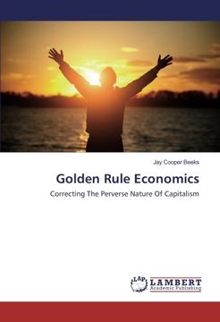 portada Golden Rule Economics: Correcting The Perverse Nature Of Capitalism
