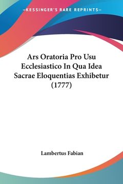 portada Ars Oratoria Pro Usu Ecclesiastico In Qua Idea Sacrae Eloquentias Exhibetur (1777) (en Latin)