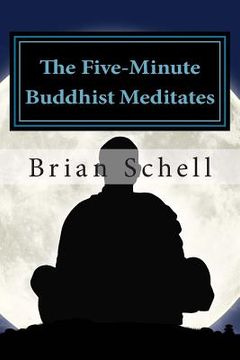 portada The Five-Minute Buddhist Meditates: Getting Started in Meditation the Simple Way (en Inglés)