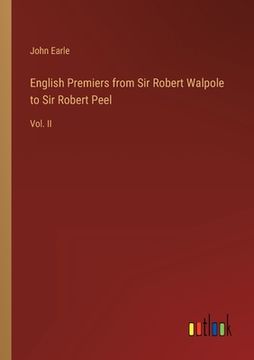 portada English Premiers from Sir Robert Walpole to Sir Robert Peel: Vol. II (en Inglés)