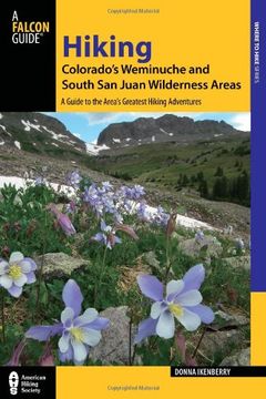 portada Hiking Colorado's Weminuche and South San Juan Wilderness Areas: A Guide to the Area's Greatest Hiking Adventures (Regional Hiking Series)