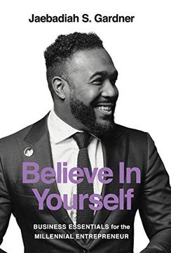 portada Believe in Yourself: Business Essentials for the Millennial Entrepreneur (in English)