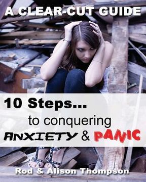 portada 10 Steps to Conquering Anxiety and Panic: A Clear-Cut Guide (en Inglés)