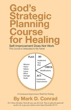 portada God's Strategic Planning Course for Healing: Self-Improvement Does Not Work (en Inglés)