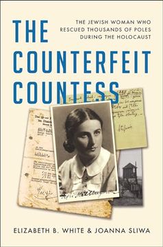 portada The Counterfeit Countess: The Jewish Woman who Rescued Thousands of Poles During the Holocaust (en Inglés)