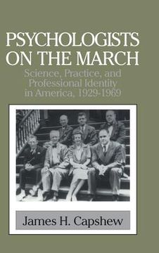 portada Psychologists on the March: Science, Practice, and Professional Identity in America, 1929-1969 (Cambridge Studies in the History of Psychology) (en Inglés)