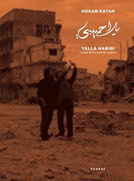 portada Yalla Habibi: Living With war in Aleppo (en Inglés)
