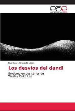 portada Los Desvíos del Dandi: Erotismo en dos Séries de Wesley Duke lee