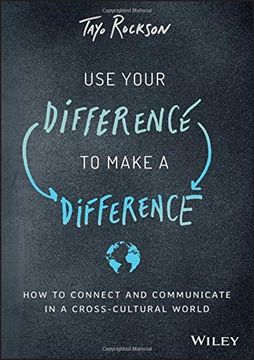 portada Use Your Difference to Make a Difference: How to Connect and Communicate in a Cross-Cultural World (en Inglés)