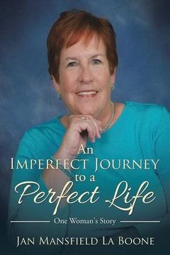 portada An Imperfect Journey to a Perfect Life: One Woman's Story (en Inglés)