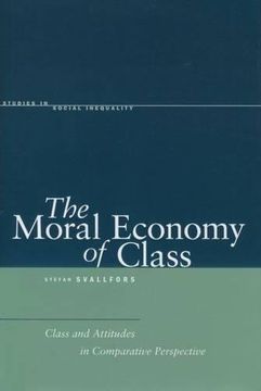portada The Moral Economy of Class: Class and Attitudes in Comparative Perspective (Studies in Social Inequality) (in English)