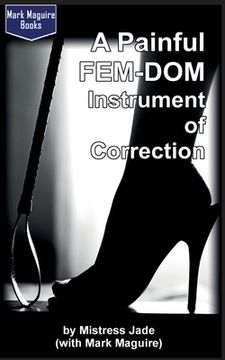 portada A Painful Fem-Dom Instrument of Correction (in English)