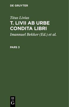 portada Titus Livius: T. Livii ab Urbe Condita Libri. Pars 3 (en Latin)