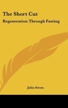 portada the short cut: regeneration through fasting (en Inglés)