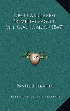 portada Degli Abruzzesi Primitivi Saggio Mitico-Storico (1847) (en Italiano)