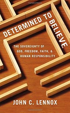 portada Determined to Believe? The Sovereignty of God, Freedom, Faith, and Human Responsibility (in English)