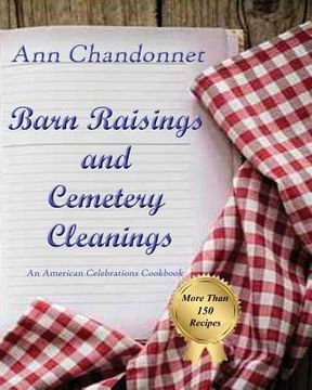 portada Barn Raisings and Cemetery Cleanings: An American Celebrations Cookbook (en Inglés)