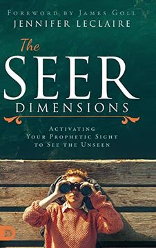 portada The Seer Dimensions: Activating Your Prophetic Sight to see the Unseen (en Inglés)