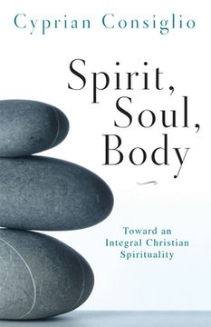 portada Spirit, Soul, Body: Toward an Integral Christian Spirituality (in English)
