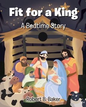 portada Fit for a King: A Bedtime Story (en Inglés)