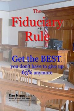 portada The Fiduciary Rule: Get the BEST: you don't have to give up 63% anymore