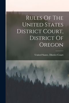 portada Rules Of The United States District Court, District Of Oregon (en Inglés)
