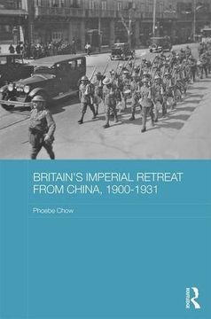 portada Britain's Imperial Retreat from China, 1900-1931 (en Inglés)