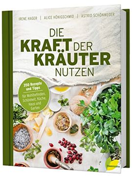 portada Die Kraft der Kräuter Nutzen: 350 Rezepte und Tipps für Wohlbefinden, Schönheit, Küche, Haus und Garten (in German)