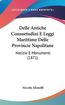 portada Delle Antiche Consuetudini E Leggi Marittime Delle Provincie Napolitane: Notizie E Monumenti (1871) (in Italian)