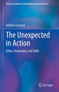 portada The Unexpected in Action: Ethics, Rationality, and Skills (en Inglés)