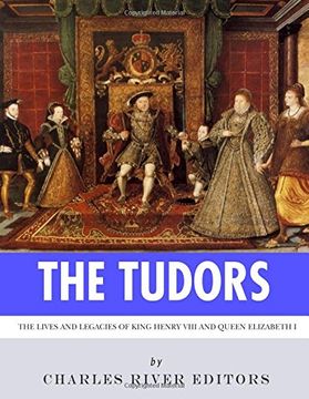 portada The Tudors: The Lives and Legacies of King Henry Viii and Queen Elizabeth i (en Inglés)