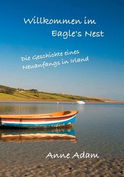 portada Willkommen im Eagle's Nest: Die Geschichte eines Neuanfangs in Irland