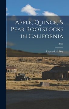 portada Apple, Quince, & Pear Rootstocks in California; B700 (en Inglés)