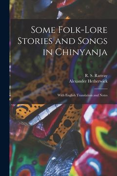 portada Some Folk-lore Stories and Songs in Chinyanja: With English Translation and Notes (en Inglés)