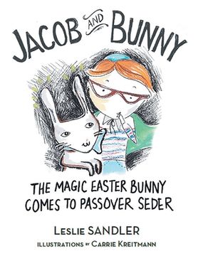 portada Jacob and Bunny: The Magic Easter Bunny Comes to Passover Seder (en Inglés)