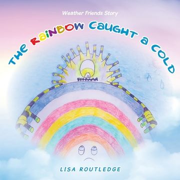 portada The Rainbow Caught a Cold: Weather Friends Story (en Inglés)