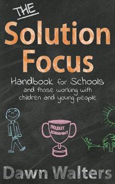 portada The Solution Focus Handbook for Schools: and those working with children and young people (in English)