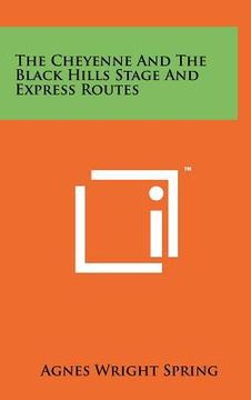portada the cheyenne and the black hills stage and express routes (en Inglés)