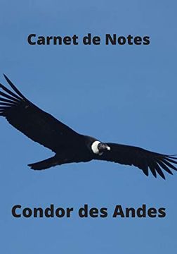 portada Carnet de Notes Condor des Andes: Condor des Andes - Grand Format - 7 x 10 Pouces - Pour Tous les Passionnés et Amoureux de ce Grand et Magnifique Oiseau, le Majestueux Condor des Andes. 