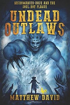 portada Undead Outlaws: Necromancer Haze and the Soul-Rot Plague: Volume 1