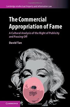 portada The Commercial Appropriation of Fame: A Cultural Analysis of the Right of Publicity and Passing off (Cambridge Intellectual Property and Information Law) 