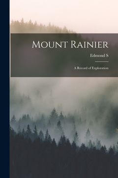 portada Mount Rainier: A Record of Exploration (en Inglés)