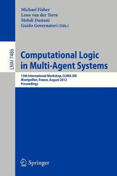 portada computational logic in multi-agent systems: 13th international workshop, clima xiii, montpellier, france, august 27-28, 2012, proceedings